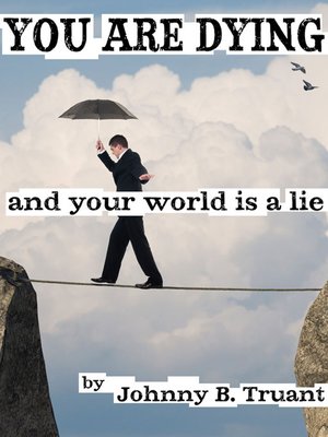 cover image of You Are Dying, and your World is a Lie